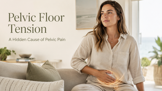 Pelvic Floor Tension: A Hidden Cause of Pelvic Pain