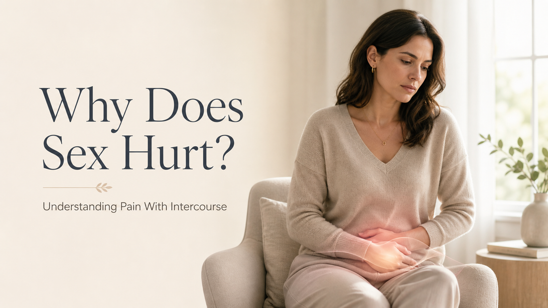 Why Does Sex Hurt? Understanding Pain With Intercourse